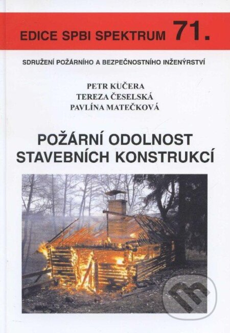Kniha: Požární odolnost stavebních konstrukcí (Petr Kučera a kolektív). Sdružení požárního a bezpečnostního inženýrství, 2010 Kniha: Požární odolnost stavebních konstrukcí (Petr Kučera a kolektív). Sdružení požárního a bezpečnostního inženýrství, 2010