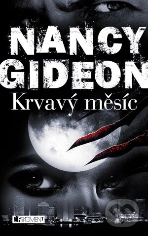 Kniha: Krvavý měsíc (Nancy Gideon). Nakladatelství Fragment, 2013 Kniha: Krvavý měsíc (Nancy Gideon). Nakladatelství Fragment, 2013