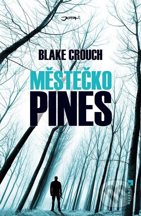 Kniha: Městečko Pines (Blake Crouch). Jota, 2013 Kniha: Městečko Pines (Blake Crouch). Jota, 2013