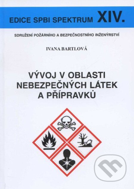 Vývoj v oblasti nebezpečných látek a přípravků - Ivana Bartlová, Sdružení požárního a bezpečnostního inženýrství, 2012