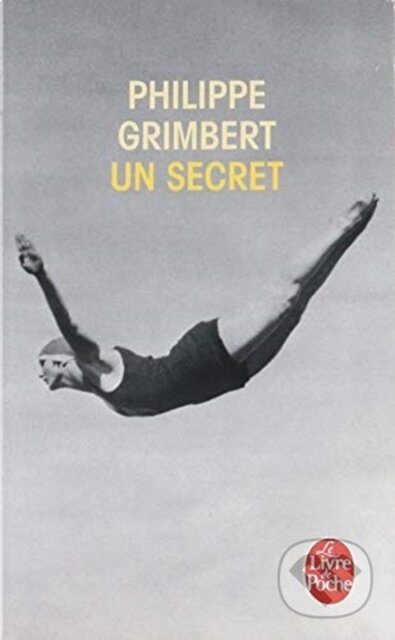 Kniha: Un secret (Philippe Grimbert). Le Livre De Poche, 2006 Kniha: Un secret (Philippe Grimbert). Le Livre De Poche, 2006