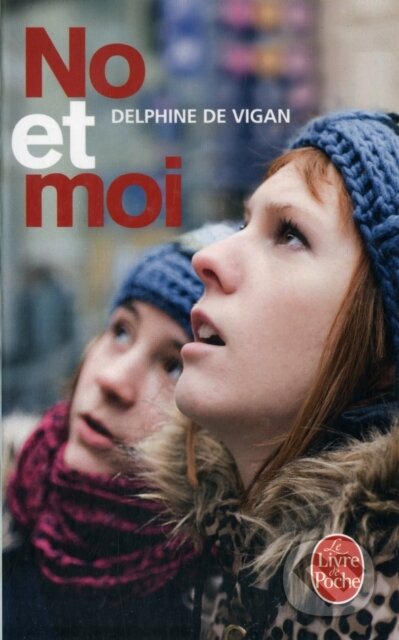 Kniha: No et moi (Delphine De Vigan). Le Livre De Poche, 2009 Kniha: No et moi (Delphine De Vigan). Le Livre De Poche, 2009