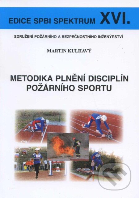Kniha: Metodika plnění disciplín požárního sportu (Martin Kulhavý). Sdružení požárního a bezpečnostního inženýrství, 2010 Kniha: Metodika plnění disciplín požárního sportu (Martin Kulhavý). Sdružení požárního a bezpečnostního inženýrství, 2010