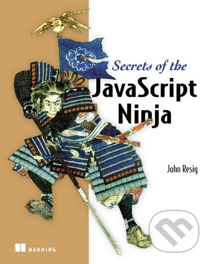 Kniha: Secrets of the Javascript Ninja (John Resig). Pearson, 2013 Kniha: Secrets of the Javascript Ninja (John Resig). Pearson, 2013