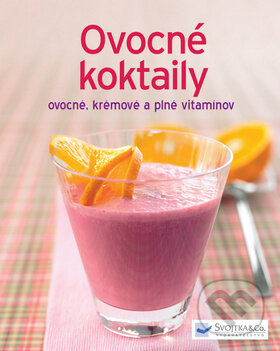 Kniha: Ovocné koktaily (Svojtka&Co.). Svojtka&Co., 2013 Kniha: Ovocné koktaily (Svojtka&Co.). Svojtka&Co., 2013