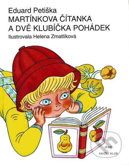 Kniha: Martínkova čítanka a dvě klubíčka pohádek (Eduard Petiška). Knižní klub, 2013 Kniha: Martínkova čítanka a dvě klubíčka pohádek (Eduard Petiška). Knižní klub, 2013