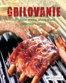 Kniha: Grilovanie (Svojtka&Co.). Svojtka&Co., 2013 Kniha: Grilovanie (Svojtka&Co.). Svojtka&Co., 2013