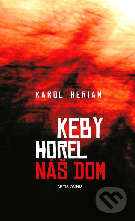 E-kniha: Keby horel náš dom (Karol Herian). Artis Omnis, 2013 E-kniha: Keby horel náš dom (Karol Herian). Artis Omnis, 2013