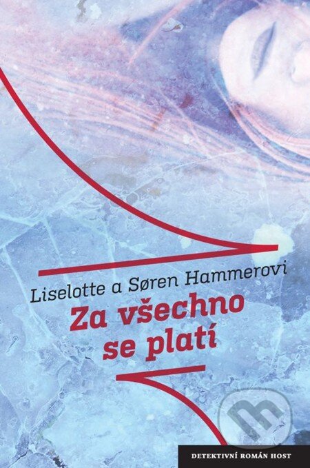 E-kniha: Za všechno se platí (Liselotte Hammer a Soren Hammer). Host, 2013 E-kniha: Za všechno se platí (Liselotte Hammer a Soren Hammer). Host, 2013