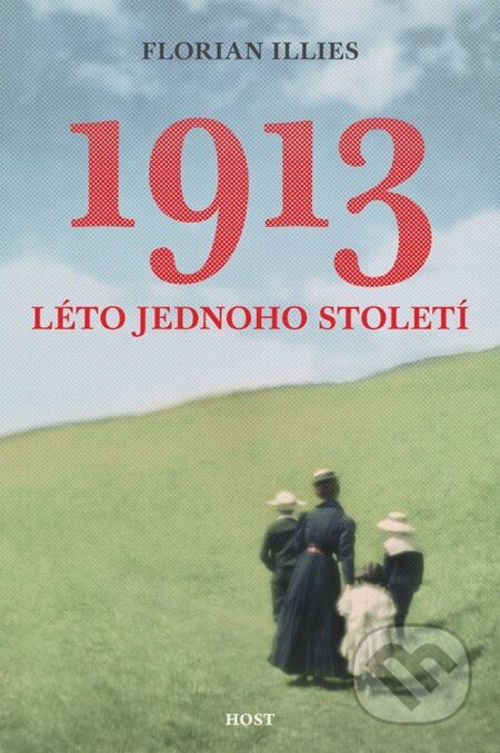 E-kniha: 1913. Léto jednoho století (Florian Illies). Host, 2013 E-kniha: 1913. Léto jednoho století (Florian Illies). Host, 2013