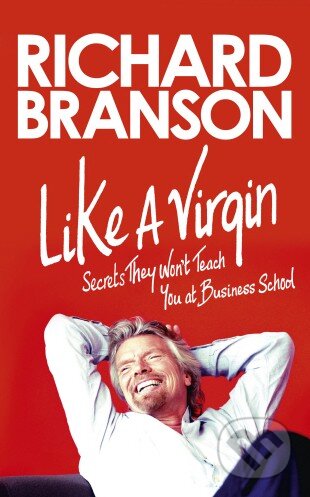 Kniha: Like a Virgin (Richard Branson). Virgin Books, 2012 Kniha: Like a Virgin (Richard Branson). Virgin Books, 2012