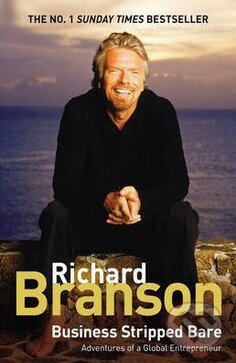 Kniha: Business Stripped Bare (Richard Branson). Ebury, 2008 Kniha: Business Stripped Bare (Richard Branson). Ebury, 2008