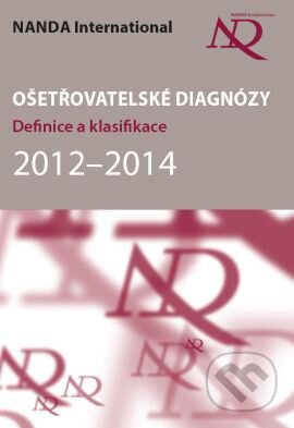 Kniha: Ošetřovatelské diagnózy (NANDA International). Grada, 2013 Kniha: Ošetřovatelské diagnózy (NANDA International). Grada, 2013