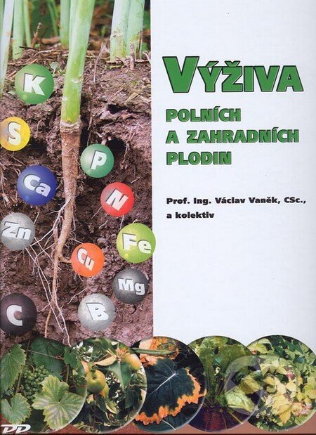 Kniha: Výživa polních a zahradních plodin (Václav Vaněk a kolektív). Profi Press, 2007 Kniha: Výživa polních a zahradních plodin (Václav Vaněk a kolektív). Profi Press, 2007