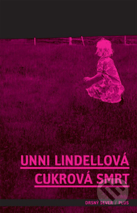 Kniha: Cukrová smrt (Unni Lindellová). Plus, 2013 Kniha: Cukrová smrt (Unni Lindellová). Plus, 2013