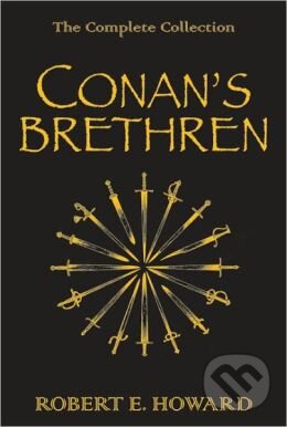 Conan&#039;s Brethren - Robert E. Howard, Gollancz, 2009