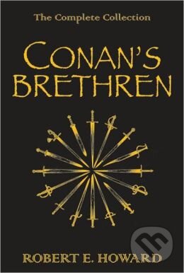 Kniha: Conan's Brethren (Robert E. Howard). Gollancz, 2009 Kniha: Conan's Brethren (Robert E. Howard). Gollancz, 2009