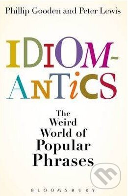 Kniha: Idiomantics (Philip Gooden a Peter Lewis). A & C Black, 2012 Kniha: Idiomantics (Philip Gooden a Peter Lewis). A & C Black, 2012