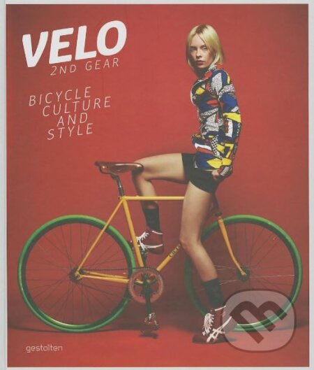 Kniha: Velo 2nd Gear (Sven Ehmann). Gestalten Verlag, 2013 Kniha: Velo 2nd Gear (Sven Ehmann). Gestalten Verlag, 2013