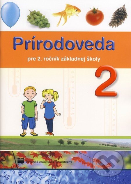 Kniha: Prírodoveda pre 2. ročník základnej školy (Autorský kolektiv). Slovenské pedagogické nakladateľstvo - Mladé letá, 2013 Kniha: Prírodoveda pre 2. ročník základnej školy (Autorský kolektiv). Slovenské pedagogické nakladateľstvo - Mladé letá, 2013