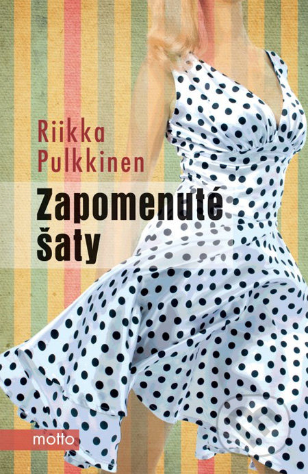 Zapomenuté šaty - Riikka Pulkkinen, Motto, 2013