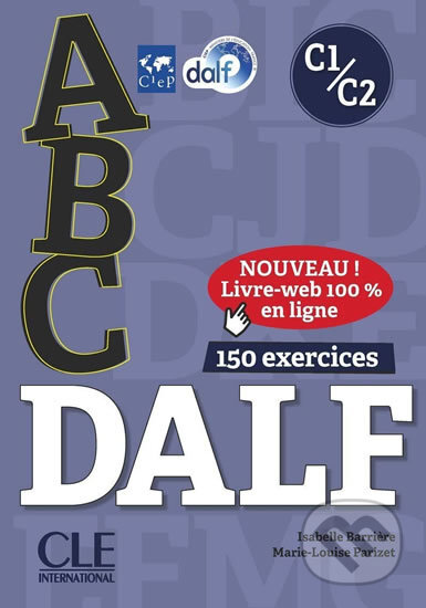 Kniha: ABC DALF C1/C2 Livre de l´eleve + CD + Entrainement en ligne (Isabelle Barriere). Cle International, 2019 Kniha: ABC DALF C1/C2 Livre de l´eleve + CD + Entrainement en ligne (Isabelle Barriere). Cle International, 2019