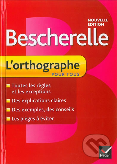 Kniha: Bescherelle: L´orthographe pour tous (Claude Kannas). Editions Hatier, 2012 Kniha: Bescherelle: L´orthographe pour tous (Claude Kannas). Editions Hatier, 2012