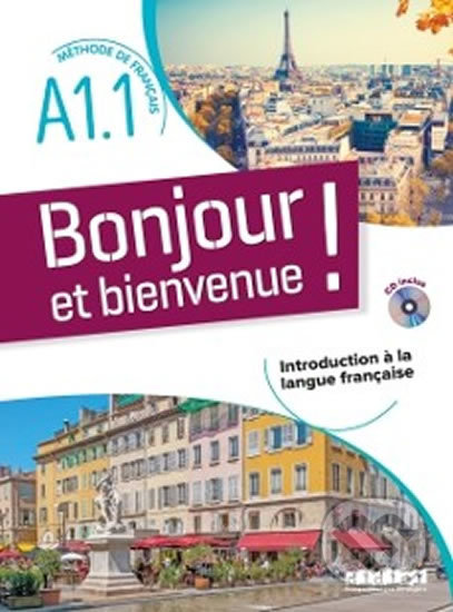 Kniha: Bonjour et Bienvenue A1.1 Livre + CDmp3 (Caroline Sperandio a Lucie Mensdorff). Didier, 2019 Kniha: Bonjour et Bienvenue A1.1 Livre + CDmp3 (Caroline Sperandio a Lucie Mensdorff). Didier, 2019