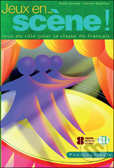 Kniha: Jeux... en scene!: Jeux de rôle pour la classe de francais (Patti Lozano). Eli, 2003 Kniha: Jeux... en scene!: Jeux de rôle pour la classe de francais (Patti Lozano). Eli, 2003