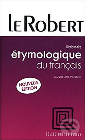 Le Robert Dictionnaire étymologique du français - Jacqueline Picoche, Le Robert, 2011