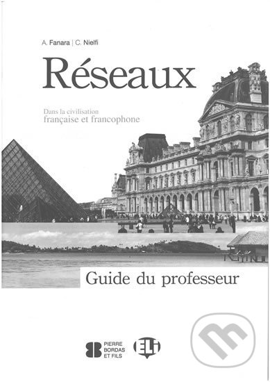 Kniha: Réseaux - Guide pédagogique B1-B2 (C. Nielfi a A. Fanara). Eli, 2013 Kniha: Réseaux - Guide pédagogique B1-B2 (C. Nielfi a A. Fanara). Eli, 2013