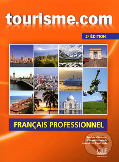 Kniha: Tourisme.com A2/B1: Livre de l´éleve 2. édition (Sophie Corbeau). Cle International, 2013 Kniha: Tourisme.com A2/B1: Livre de l´éleve 2. édition (Sophie Corbeau). Cle International, 2013