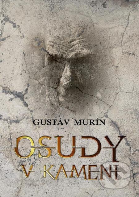 E-kniha: Osudy v kameni (Gustáv Murín). Gustáv Murín E-kniha: Osudy v kameni (Gustáv Murín). Gustáv Murín