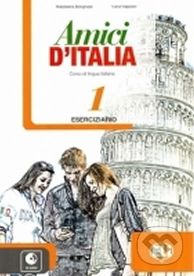 Kniha: Amici d´Italia 1 - Eserciziario + CD Audio (Maddalena Bolognese). Eli, 2013 Kniha: Amici d´Italia 1 - Eserciziario + CD Audio (Maddalena Bolognese). Eli, 2013