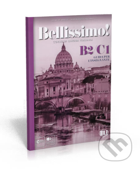 Kniha: Bellissimo! B2-C1 - Guida per l´insegnante + 2 Audio CDs (Eli). Eli, 2019 Kniha: Bellissimo! B2-C1 - Guida per l´insegnante + 2 Audio CDs (Eli). Eli, 2019