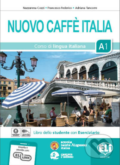 Kniha: Nuovo Caffe Italia 1 A1 - Libro Studente con Eserciziario (Nazzarena Cozzi). Eli, 2020 Kniha: Nuovo Caffe Italia 1 A1 - Libro Studente con Eserciziario (Nazzarena Cozzi). Eli, 2020