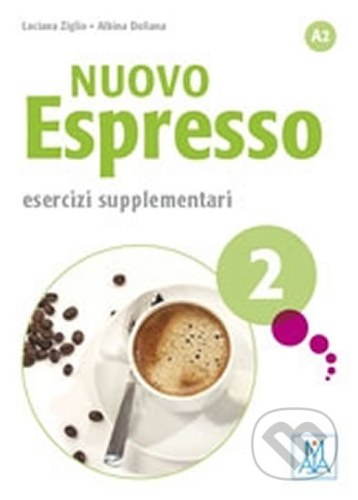 Kniha: Nuovo Espresso 2 A2 - Esercizi supplementari (Giovana Rizzo). Alma Edizioni, 2015 Kniha: Nuovo Espresso 2 A2 - Esercizi supplementari (Giovana Rizzo). Alma Edizioni, 2015