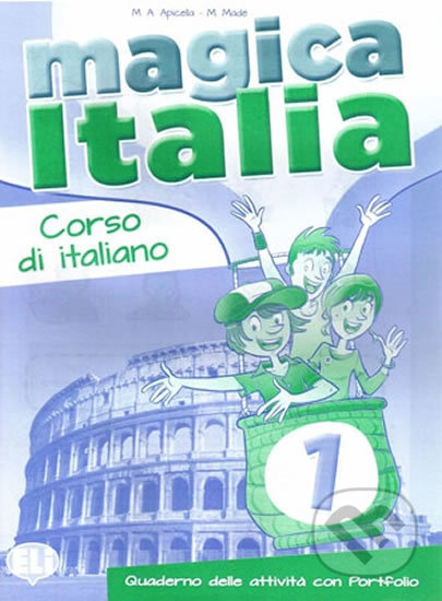Kniha: Magica Italia - 1 Quaderno operativo (Eli). Eli, 2015 Kniha: Magica Italia - 1 Quaderno operativo (Eli). Eli, 2015