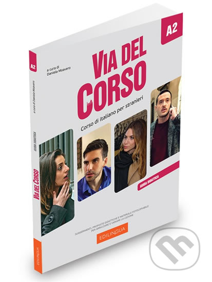 Kniha: Via del Corso A2: Guida per l´insegnante (Daniela Moavero). Edilingua, 2019 Kniha: Via del Corso A2: Guida per l´insegnante (Daniela Moavero). Edilingua, 2019