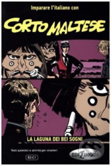 Kniha: Corto Maltese B2-C1: La laguna dei bei sogni (Hugo Pratt). Edilingua, 2014 Kniha: Corto Maltese B2-C1: La laguna dei bei sogni (Hugo Pratt). Edilingua, 2014