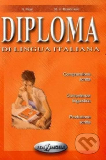 Kniha: Diploma di lingua italiana (B2) (Anna Moni). Edilingua, 2002 Kniha: Diploma di lingua italiana (B2) (Anna Moni). Edilingua, 2002