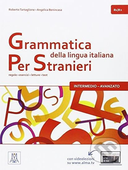 Kniha: Grammatica della lingua italiana per stranieri B1/B2- intermedio - avanzato: regole - esercizi - letture - test (Roberto Tartaglione). Alma Edizioni, 2015 Kniha: Grammatica della lingua italiana per stranieri B1/B2- intermedio - avanzato: regole - esercizi - letture - test (Roberto Tartaglione). Alma Edizioni, 2015