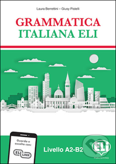 Grammatica italiana ELI: Libro dello studente - Laura Berrettini, Eli, 2020