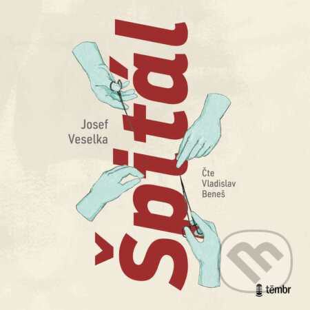 Audiokniha: Špitál (Josef Veselka). Témbr, 2022 Audiokniha: Špitál (Josef Veselka). Témbr, 2022