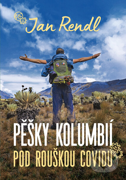 E-kniha: Pěšky Kolumbií pod rouškou covidu (Jan Rendl). Pangea, 2022 E-kniha: Pěšky Kolumbií pod rouškou covidu (Jan Rendl). Pangea, 2022