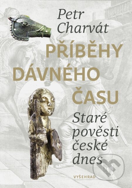E-kniha: Příběhy dávného času (Petr Charvát). Vyšehrad, 2022 E-kniha: Příběhy dávného času (Petr Charvát). Vyšehrad, 2022