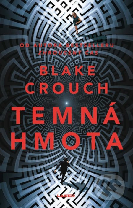 Kniha: Temná hmota (Blake Crouch). Laser books, 2022 Kniha: Temná hmota (Blake Crouch). Laser books, 2022