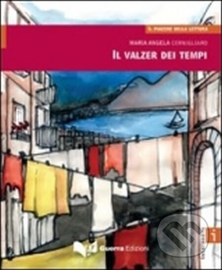 Kniha: II valzer dei tempi:Livello intermedio (B1-B2) (Angela Maria Cernigliaro). Guerra, 2011 Kniha: II valzer dei tempi:Livello intermedio (B1-B2) (Angela Maria Cernigliaro). Guerra, 2011