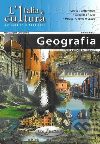 Kniha: L´Italia e cultura: La Geografia (Angela Maria Cernigliaro). Edilingua, 2009 Kniha: L´Italia e cultura: La Geografia (Angela Maria Cernigliaro). Edilingua, 2009