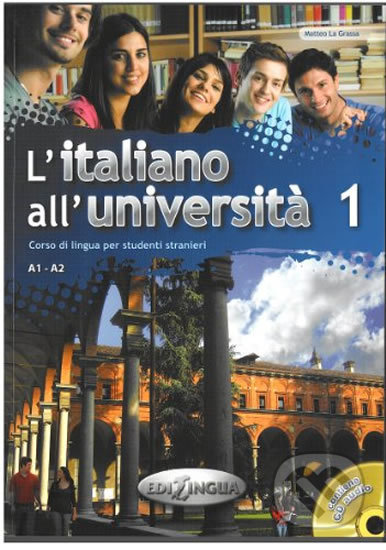 Kniha: L´italiano all´universita 1 A1-A2 Libro di classe ed Eserciziario + CD Audio (Matteo La Grassa). Edilingua, 2011 Kniha: L´italiano all´universita 1 A1-A2 Libro di classe ed Eserciziario + CD Audio (Matteo La Grassa). Edilingua, 2011